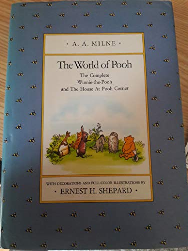 The world of Pooh, The complete Winnie-the-Pooh and The house at Pooh corner, With decorations and full-color Illustrations by E.H. Shepard,
